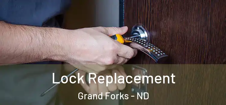  Lock Replacement Grand Forks - ND